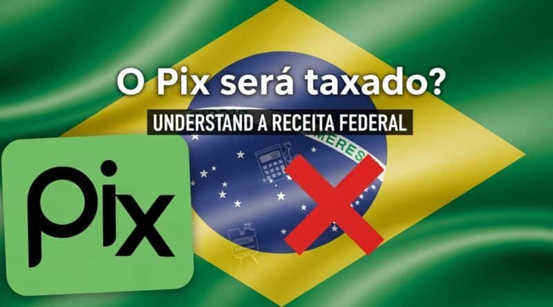 faz imagem em portugues brasil Pix será taxado? Entenda Receita vederal